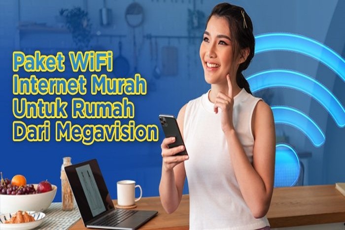 Gunakan Megavision untuk Akses Internet Cepat dengan Harga Terjangkau